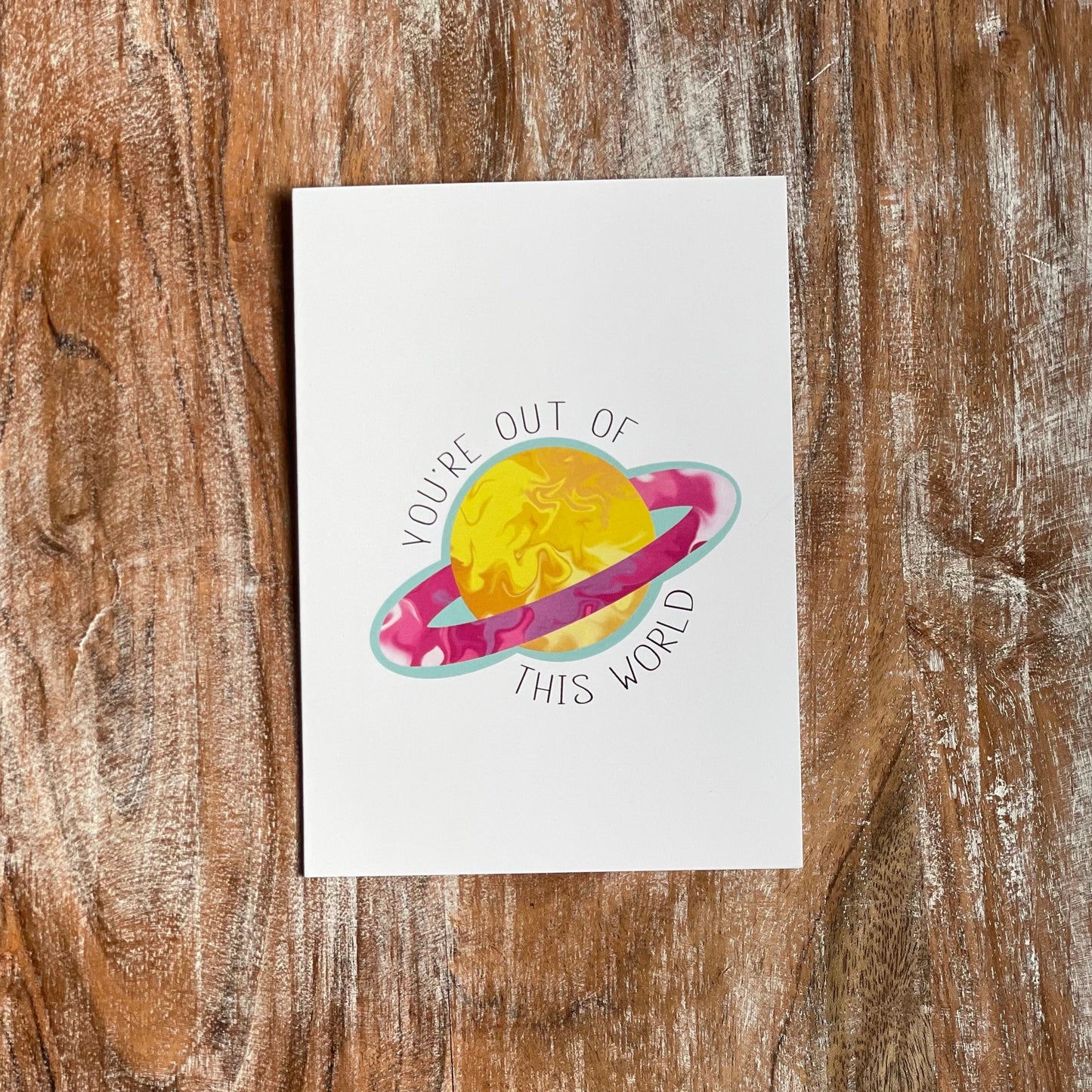 You're Out of This World - Greeting Card